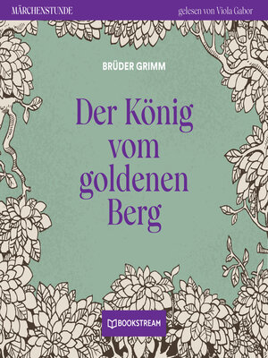 cover image of Der König vom goldenen Berg--Märchenstunde, Folge 66